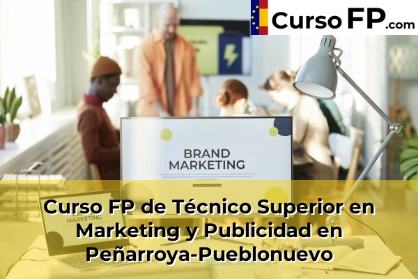Curso FP de Técnico Superior en Marketing y Publicidad en Cordobilla 57 Curso FP de Técnico Superior en Marketing y Publicidad en Peñarroya-Pueblonuevo