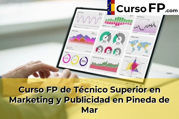 Curso FP de Técnico Superior en Marketing y Publicidad en la provincia de Barcelona 79 Curso FP de Técnico Superior en Marketing y Publicidad en Pineda de Mar