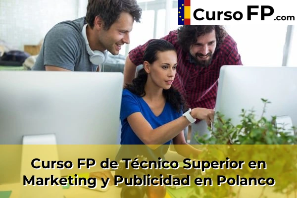 Curso FP de Técnico Superior en Marketing y Publicidad en Villanueva 51 Curso FP de Técnico Superior en Marketing y Publicidad en Polanco