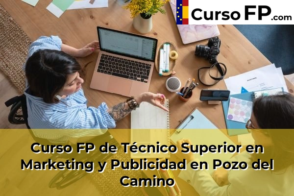 Curso FP de Técnico Superior en Marketing y Publicidad en Bollullos Par del Condado 52 Curso FP de Técnico Superior en Marketing y Publicidad en Pozo del Camino