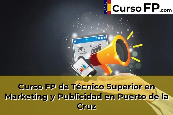 Curso FP de Técnico Superior en Marketing y Publicidad en Puerto de la Cruz