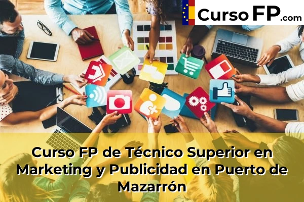 Curso FP de Técnico Superior en Marketing y Publicidad en Puerto de Mazarrón