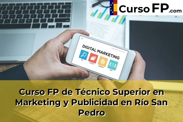 Curso FP de Técnico Superior en Marketing y Publicidad en la provincia de Cádiz 27 Curso FP de Técnico Superior en Marketing y Publicidad en Río San Pedro
