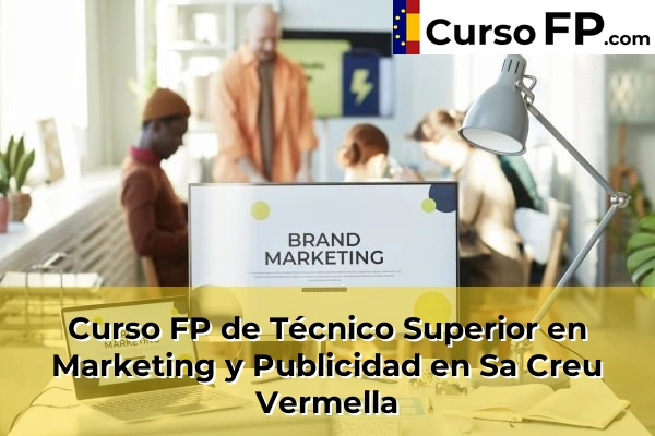 Curso FP de Técnico Superior en Marketing y Publicidad en Santa Eulària des Riu 70 Curso FP de Técnico Superior en Marketing y Publicidad en Sa Creu Vermella