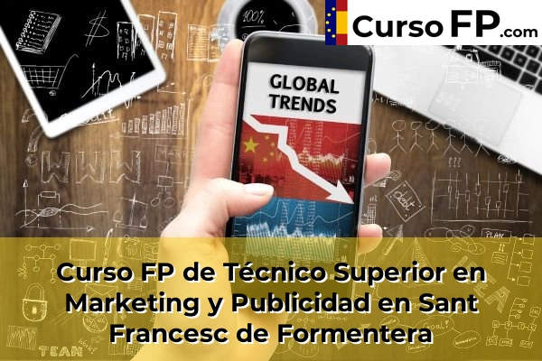 Curso FP de Técnico Superior en Marketing y Publicidad en Santa Eulària des Riu 76 Curso FP de Técnico Superior en Marketing y Publicidad en Sant Francesc de Formentera