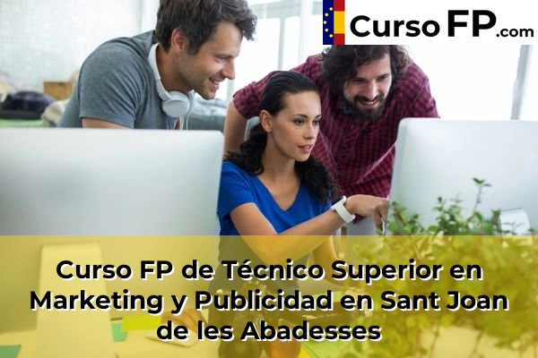 Curso FP de Técnico Superior en Marketing y Publicidad en Sant Joan de les Abadesses