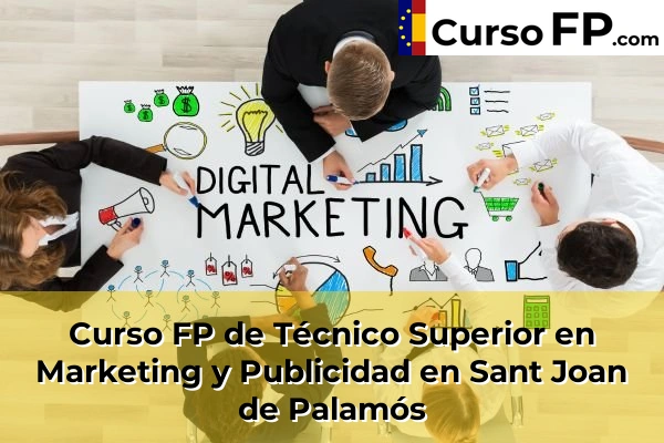 Curso FP de Técnico Superior en Marketing y Publicidad en Sant Joan de Palamós