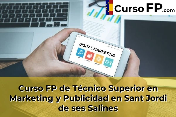 Curso FP de Técnico Superior en Marketing y Publicidad en Santa Eulària des Riu 77 Curso FP de Técnico Superior en Marketing y Publicidad en Sant Jordi