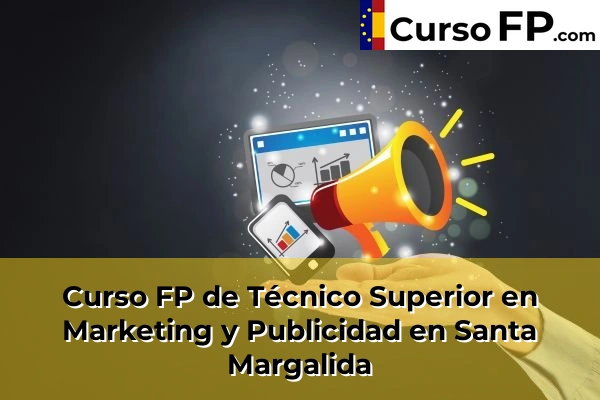 Curso FP de Técnico Superior en Marketing y Publicidad en Santa Eulària des Riu 81 Curso FP de Técnico Superior en Marketing y Publicidad en Santa Margalida