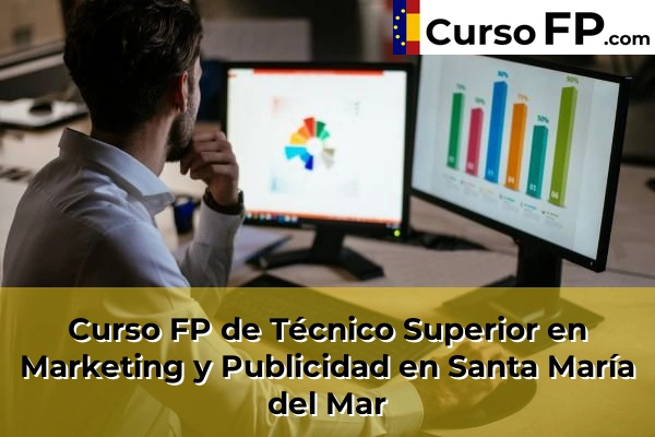 Curso FP de Técnico Superior en Marketing y Publicidad en Santa María del Mar