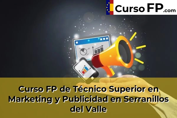 Curso FP de Técnico Superior en Marketing y Publicidad en la provincia de Madrid 78 Curso FP de Técnico Superior en Marketing y Publicidad en Serranillos del Valle
