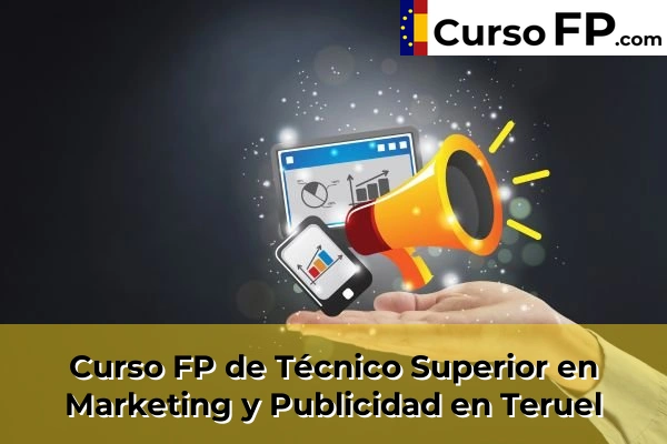 Curso FP de Técnico Superior en Marketing y Publicidad en Alcañiz 30 Curso FP de Técnico Superior en Marketing y Publicidad en Teruel