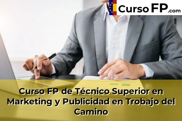 Curso FP de Técnico Superior en Marketing y Publicidad en Veguellina de Órbigo 44 Curso FP de Técnico Superior en Marketing y Publicidad en Trobajo del Camino