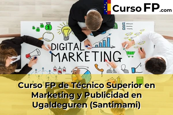 Curso FP de Técnico Superior en Marketing y Publicidad en Bilbao 86 Curso FP de Técnico Superior en Marketing y Publicidad en Ugaldeguren (Santimami)