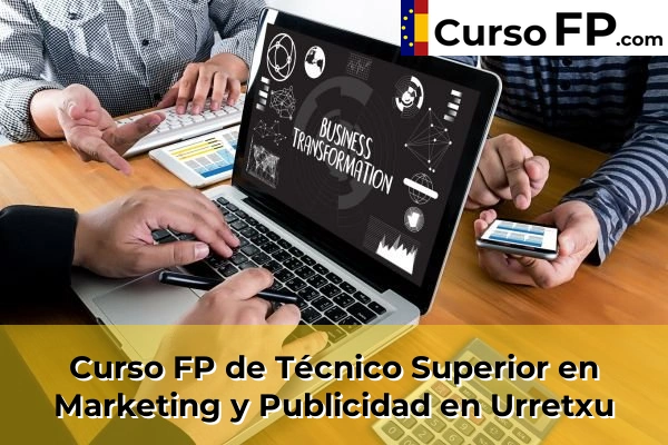 Curso FP de Técnico Superior en Marketing y Publicidad en la provincia de Guipúzcoa 42 Curso FP de Técnico Superior en Marketing y Publicidad en Urretxu