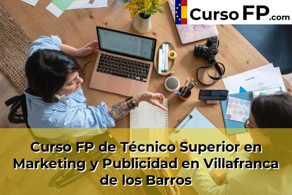 Curso FP de Técnico Superior en Marketing y Publicidad en Los Santos de Maimona 50 Curso FP de Técnico Superior en Marketing y Publicidad en Villafranca de los Barros