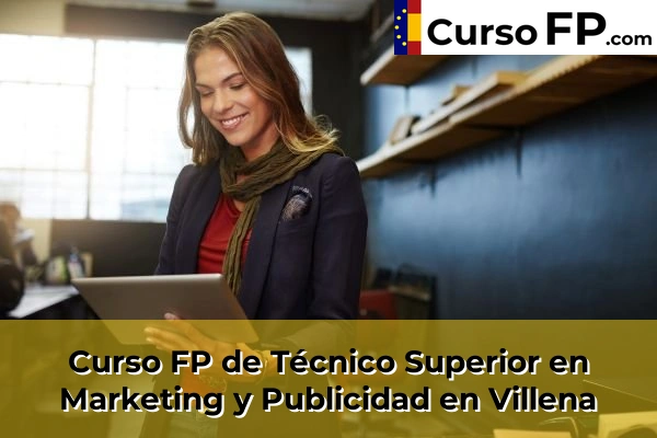 Curso FP de Técnico Superior en Marketing y Publicidad en la provincia de Alicante 84 Curso FP de Técnico Superior en Marketing y Publicidad en Villena