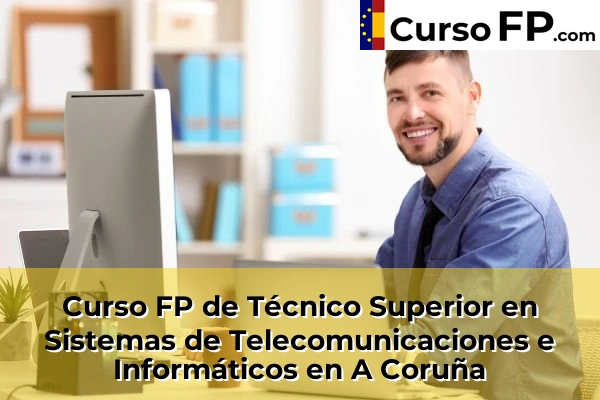 Curso FP de Técnico Superior en Sistemas de Telecomunicaciones e Informáticos en A Coruña