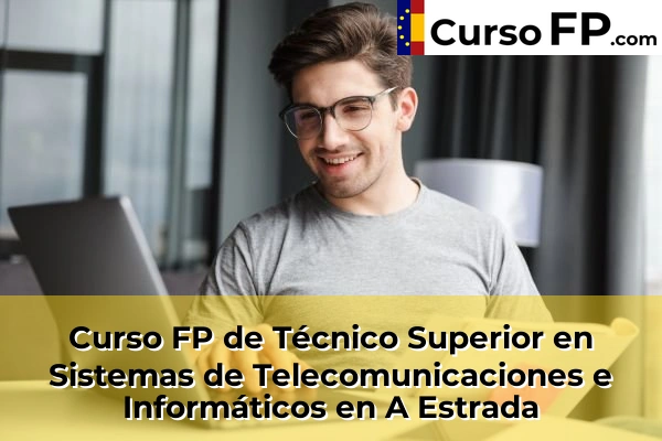 Curso FP de Técnico Superior en Sistemas de Telecomunicaciones e Informáticos en la provincia de Pontevedra 6 Curso FP de Técnico Superior en Sistemas de Telecomunicaciones e Informáticos en A Estrada