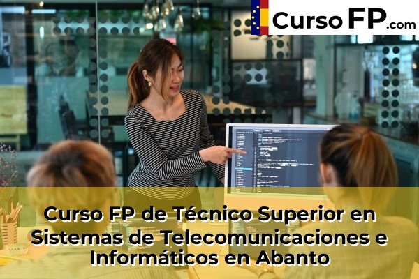 Curso FP de Técnico Superior en Sistemas de Telecomunicaciones e Informáticos en Abanto