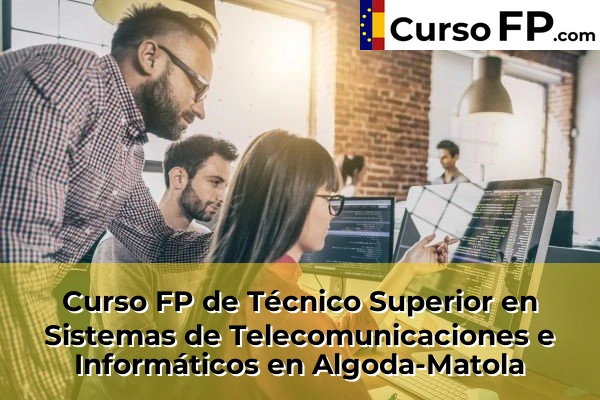 Curso FP de Técnico Superior en Sistemas de Telecomunicaciones e Informáticos en Algoda-Matola