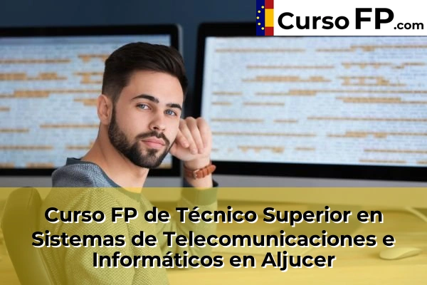 Curso FP de Técnico Superior en Sistemas de Telecomunicaciones e Informáticos en la provincia de Murcia 8 Curso FP de Técnico Superior en Sistemas de Telecomunicaciones e Informáticos en Aljucer