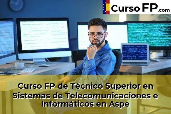 Curso FP de Técnico Superior en Sistemas de Telecomunicaciones e Informáticos en Aspe