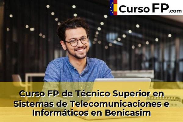 Curso FP de Técnico Superior en Sistemas de Telecomunicaciones e Informáticos en Almazora 39 Curso FP de Técnico Superior en Sistemas de Telecomunicaciones e Informáticos en Benicasim