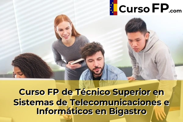 Curso FP de Técnico Superior en Sistemas de Telecomunicaciones e Informáticos en Bigastro
