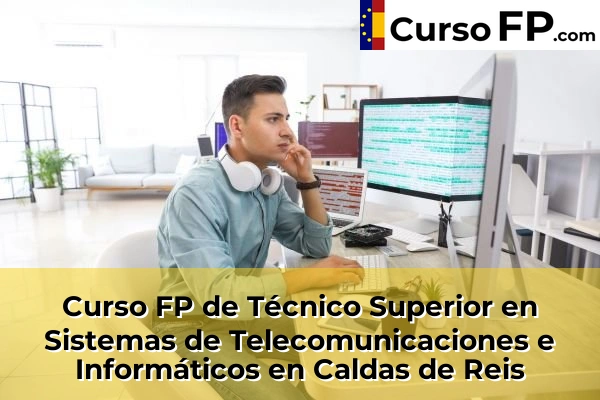 Curso FP de Técnico Superior en Sistemas de Telecomunicaciones e Informáticos en la provincia de Pontevedra 31 Curso FP de Técnico Superior en Sistemas de Telecomunicaciones e Informáticos en Caldas de Reis
