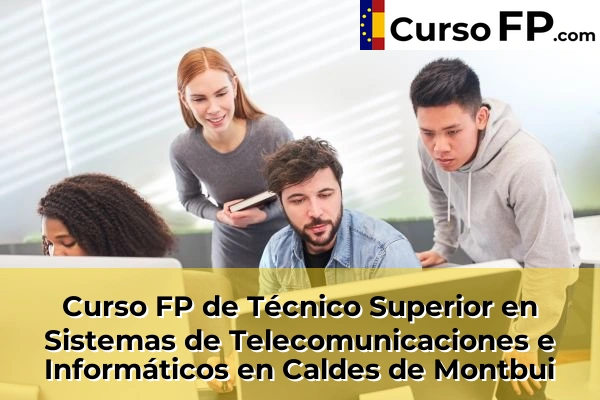 Curso FP de Técnico Superior en Sistemas de Telecomunicaciones e Informáticos en L'Hospitalet de Llobregat 43 Curso FP de Técnico Superior en Sistemas de Telecomunicaciones e Informáticos en Caldes de Montbui