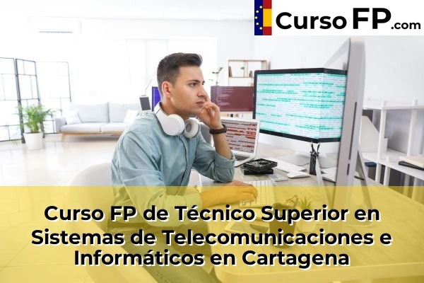 Curso FP de Técnico Superior en Sistemas de Telecomunicaciones e Informáticos en la provincia de Murcia 20 Curso FP de Técnico Superior en Sistemas de Telecomunicaciones e Informáticos en Cartagena