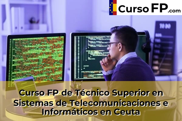 Curso FP de Técnico Superior en Sistemas de Telecomunicaciones e Informáticos en la provincia de Ceuta 2 Curso FP de Técnico Superior en Sistemas de Telecomunicaciones e Informáticos en Ceuta