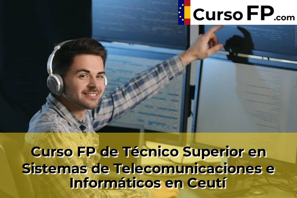 Curso FP de Técnico Superior en Sistemas de Telecomunicaciones e Informáticos en la provincia de Murcia 24 Curso FP de Técnico Superior en Sistemas de Telecomunicaciones e Informáticos en Ceutí