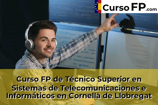 Curso FP de Técnico Superior en Sistemas de Telecomunicaciones e Informáticos en L'Hospitalet de Llobregat 57 Curso FP de Técnico Superior en Sistemas de Telecomunicaciones e Informáticos en Cornellà de Llobregat