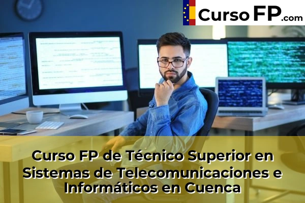Curso FP de Técnico Superior en Sistemas de Telecomunicaciones e Informáticos en la provincia de Cuenca 2 Curso FP de Técnico Superior en Sistemas de Telecomunicaciones e Informáticos en Cuenca