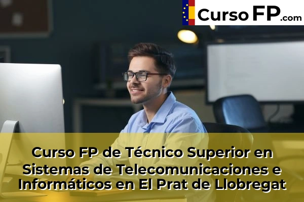 Curso FP de Técnico Superior en Sistemas de Telecomunicaciones e Informáticos en L'Hospitalet de Llobregat 61 Curso FP de Técnico Superior en Sistemas de Telecomunicaciones e Informáticos en El Prat de Llobregat