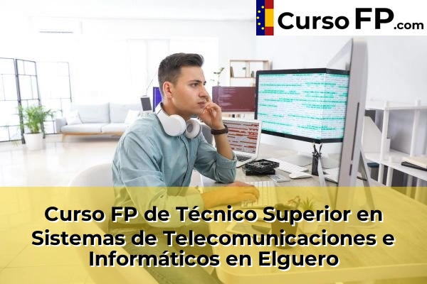 Curso FP de Técnico Superior en Sistemas de Telecomunicaciones e Informáticos en Elguero