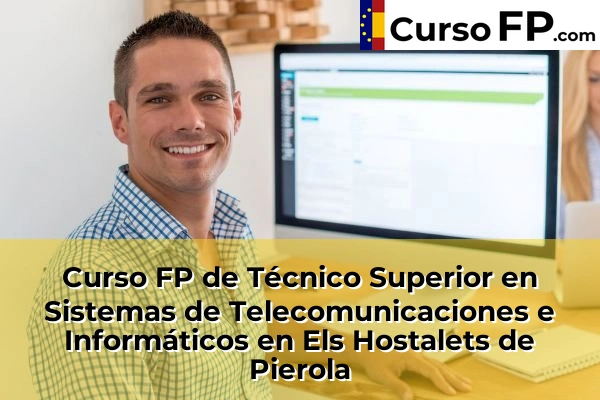 Curso FP de Técnico Superior en Sistemas de Telecomunicaciones e Informáticos en L'Hospitalet de Llobregat 63 Curso FP de Técnico Superior en Sistemas de Telecomunicaciones e Informáticos en Els Hostalets de Pierola