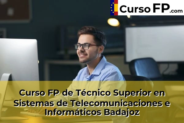 Curso FP de Técnico Superior en Sistemas de Telecomunicaciones e Informáticos en la provincia de Cádiz 77 Curso FP de Técnico Superior en Sistemas de Telecomunicaciones e Informáticos en la provincia de Badajoz