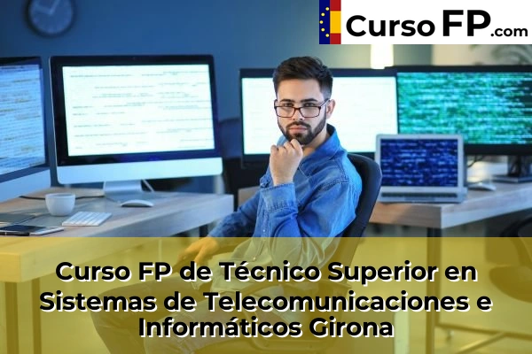 Curso FP de Técnico Superior en Sistemas de Telecomunicaciones e Informáticos en la provincia de Cádiz 88 Curso FP de Técnico Superior en Sistemas de Telecomunicaciones e Informáticos en la provincia de Girona