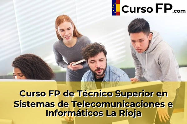 Curso FP de Técnico Superior en Sistemas de Telecomunicaciones e Informáticos en la provincia de Cádiz 95 Curso FP de Técnico Superior en Sistemas de Telecomunicaciones e Informáticos en la provincia de La Rioja