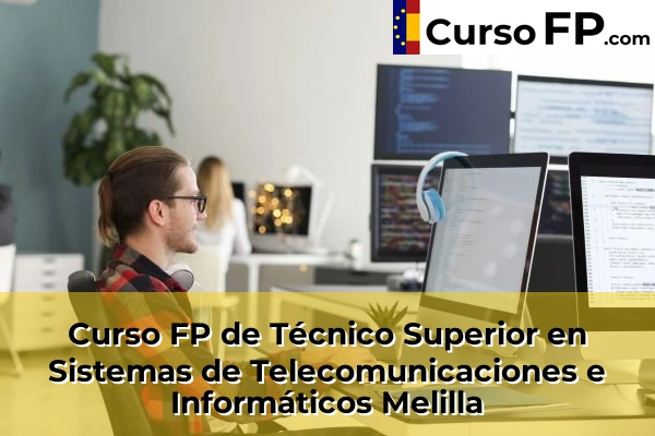 Curso FP de Técnico Superior en Sistemas de Telecomunicaciones e Informáticos en la provincia de Cádiz 102 Curso FP de Técnico Superior en Sistemas de Telecomunicaciones e Informáticos en la provincia de Melilla