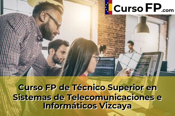 Curso FP de Técnico Superior en Sistemas de Telecomunicaciones e Informáticos en la provincia de Cádiz 118 Curso FP de Técnico Superior en Sistemas de Telecomunicaciones e Informáticos en la provincia de Vizcaya