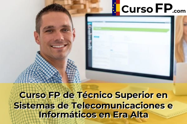 Curso FP de Técnico Superior en Sistemas de Telecomunicaciones e Informáticos en la provincia de Murcia 30 Curso FP de Técnico Superior en Sistemas de Telecomunicaciones e Informáticos en Era Alta