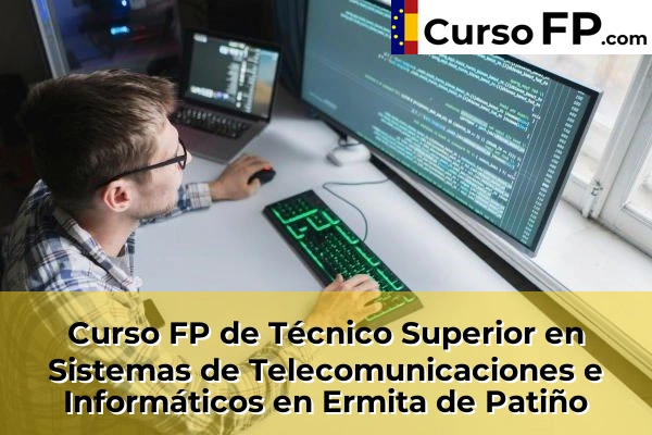Curso FP de Técnico Superior en Sistemas de Telecomunicaciones e Informáticos en la provincia de Murcia 31 Curso FP de Técnico Superior en Sistemas de Telecomunicaciones e Informáticos en Ermita de Patiño