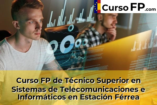 Curso FP de Técnico Superior en Sistemas de Telecomunicaciones e Informáticos en Estación Férrea