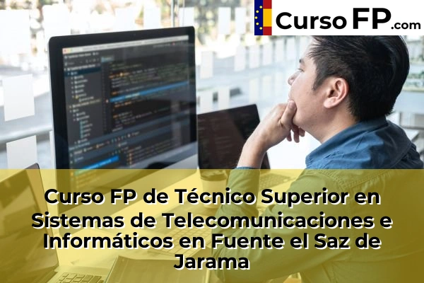 Curso FP de Técnico Superior en Sistemas de Telecomunicaciones e Informáticos en Fuente el Saz de Jarama