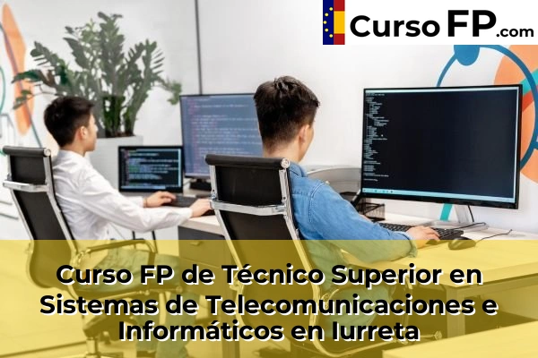 Curso FP de Técnico Superior en Sistemas de Telecomunicaciones e Informáticos en Iurreta