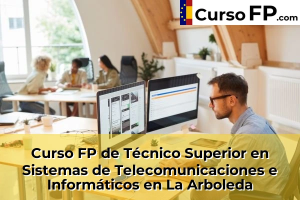 Curso FP de Técnico Superior en Sistemas de Telecomunicaciones e Informáticos en Los Arenales 39 Curso FP de Técnico Superior en Sistemas de Telecomunicaciones e Informáticos en La Arboleda